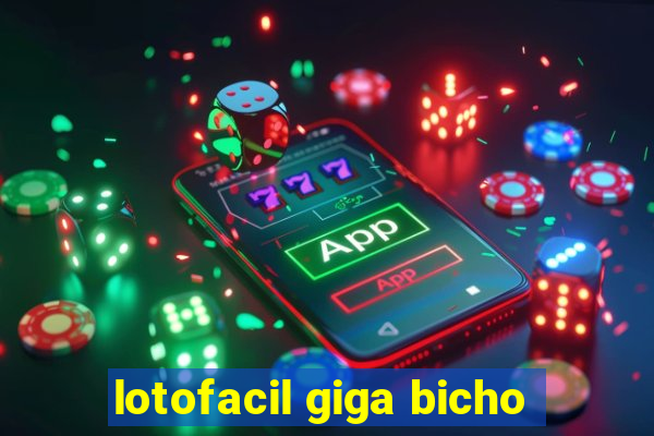 lotofacil giga bicho